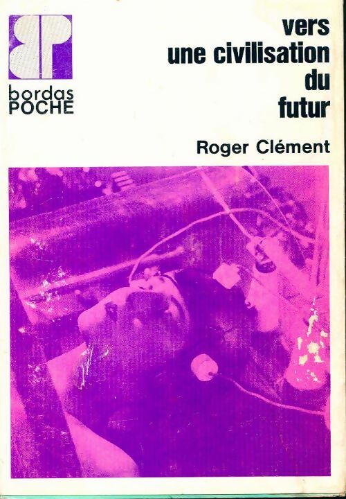 Vers une civilisation du futur - René Clément - Livre
