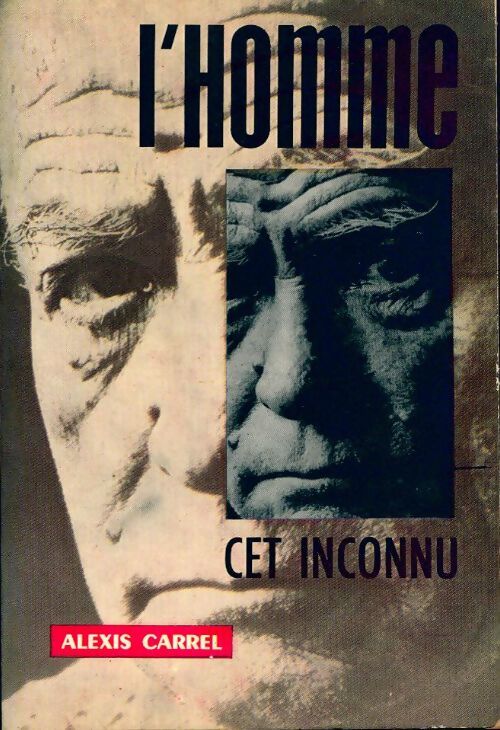 L'homme, cet inconnu - Carrel Alexis - Livre