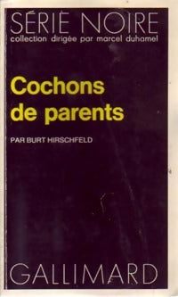 Cochons de parents - Burt Hirschfeld - Livre