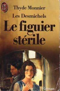Les Desmichels Tome VI : Le figuier stérile - Thyde Monnier - Livre