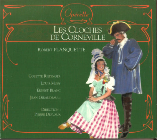 Robert Planquette / Ernest Blanc, Jean Giraudeau, Louis Musy, André Balbon, Huguette Boulangeot, Colette Riedinger - Les Cloches De Corneville - Robert Planquette, Ernest Blanc, Jean Giraudeau, Louis Musy, André Balbon, Huguette Boulangeot, Colette Riedinger - CD