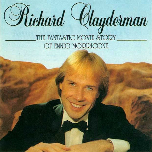 Richard Clayderman - The Fantastic Movie Story Of Ennio Morricone - RICHARD CLAYDERMAN - CD
