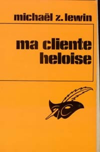 Ma cliente Héloïse - Michaël Z. Lewin - Livre