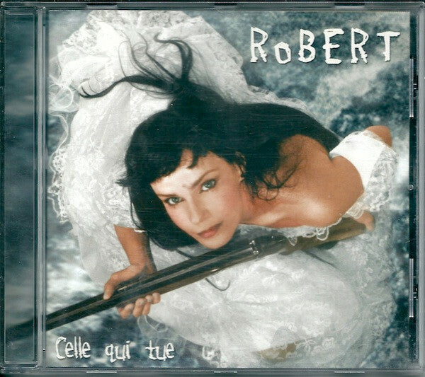 Robert - Celle Qui Tue - Robert - CD