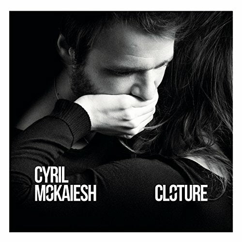 Cyril Mokaiesh - Clôture - Cyril Mokaiesh - CD