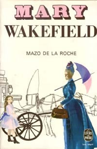Mary Wakefield - Mazo De la Roche - Livre