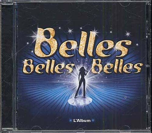 Daniel Moyne, Jean-Pierre Bourtayre, Claude François - Belles, Belles, Belles La Comédie Musicale - Daniel Moyne, Jean-Pierre Bourtayre, Claude François - CD