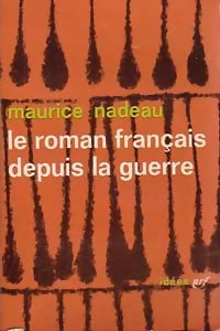 Le roman français depuis la guerre - Maurice Nadeau - Livre
