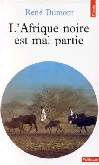 L'Afrique noire est mal partie - René Dumont - Livre