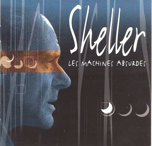 Sheller* - Les Machines Absurdes - Sheller* - CD