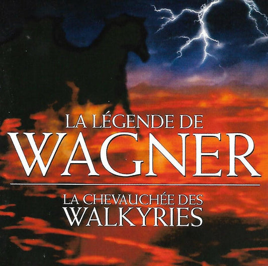 Wagner* - La Légende De Wagner: La Chevauchée Des Walkyries - Wagner* - CD