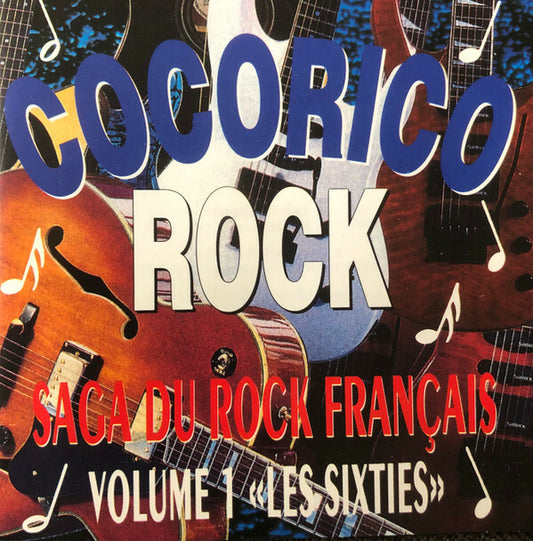 Various - Cocorico Rock La Saga Du Rock Français Vol 1 : Les Sixties - Various - CD