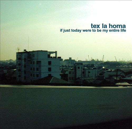 Tex La Homa - If Just Today Were To Be My Entire Life - Tex La Homa - CD