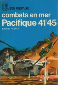 Combats en mer Tome II : Pacifique 41/45 - Etienne Romat - Livre