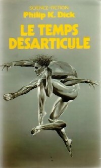 Le temps désarticulé - Philip Kindred Dick - Livre