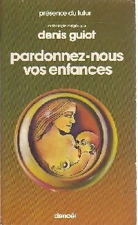 Pardonnez-nous vos enfances - Denis Guiot - Livre