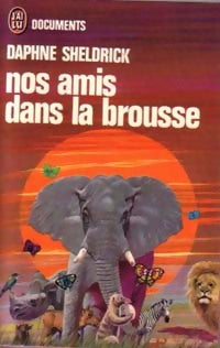 Nos amis dans la brousse - Daphné Sheldrick - Livre