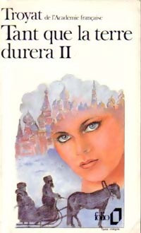 Tant que la terre durera Tome II - Henri Troyat - Livre
