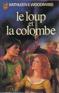 Le loup et la colombe - Kathleen E. Woodiwiss - Livre