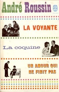 La voyante / La coquine / Un amour qui ne finit pas - André Roussin - Livre