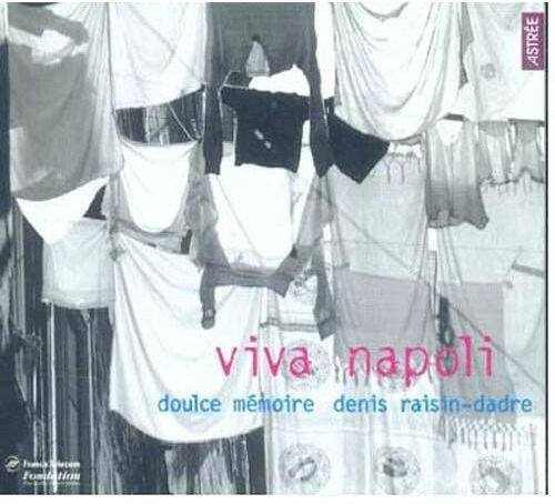 Doulce Mémoire, Denis Raisin - Dadre - Viva napoli - Doulce Mémoire, Denis Raisin-Dadre - CD