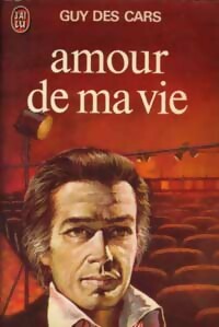 Amour de ma vie - Guy Des Cars - Livre