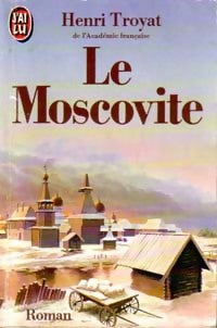 Le moscovite Tome I - Henri Troyat - Livre