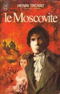 Le moscovite Tome I - Henri Troyat - Livre