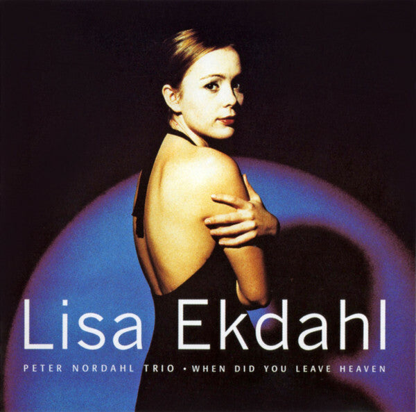 Lisa Ekdahl, Peter Nordahl Trio - When Did You Leave Heaven - Lisa Ekdahl, Peter Nordahl Trio - CD