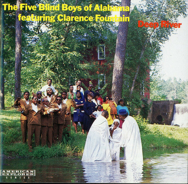 The Five Blind Boys Of Alabama* Featuring Clarence Fountain - Deep River - The Five Blind Boys Of Alabama Featuring Clarence Fountain - CD