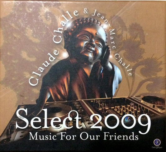 Claude Challe & Jean-Marc Challe - Select 2009 - Music For Our Friends - Claude Challe & Jean-Marc Challe - CD