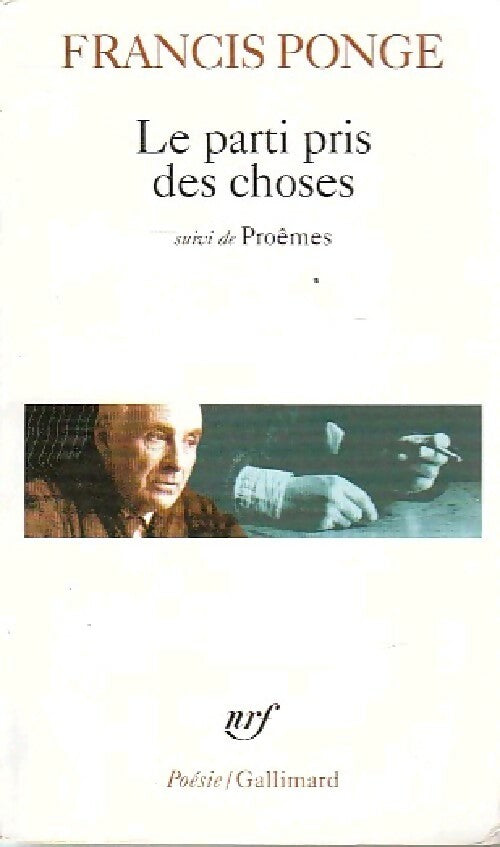 Le parti pris des choses / 12 petits écrits / Proêmes - Francis Ponge - Livre