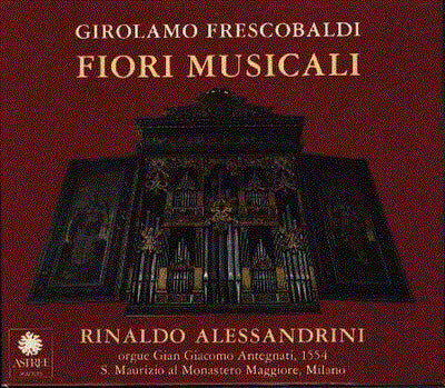 Girolamo Frescobaldi - Rinaldo Alessandrini, Pietro Spagnoli, Roberto Abbondanza, Josep Cabré, Enrico Onofri - Fiori Musicali - Girolamo Frescobaldi - CD