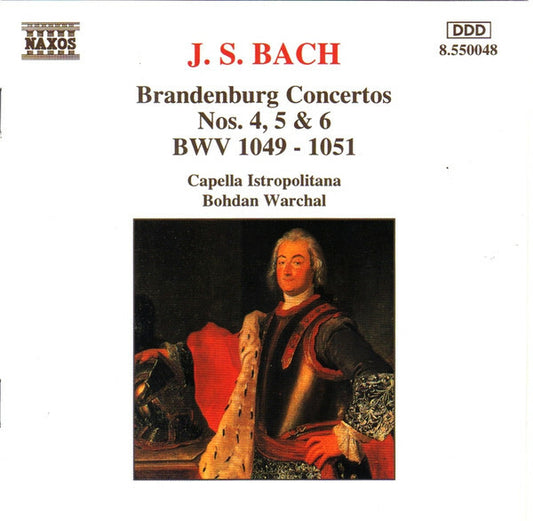 J. S. Bach* / Capella Istropolitana / Bohdan Warchal - Brandenburg Concertos Nos. 4, 5 & 6 - J. S. Bach, Capella Istropolitana, Bohdan Warchal - CD