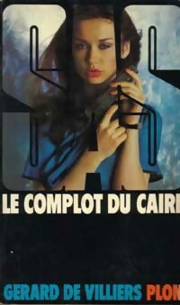 Le complot du Caire - Gérard De Villiers - Livre