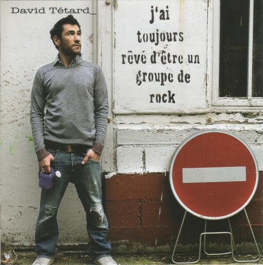 David Tétard_* - J'Ai Toujours Rêvé D'Être Un Groupe De Rock - David Tétard_ - CD