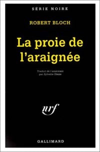 La proie de l'araignée - Robert Bloch - Livre