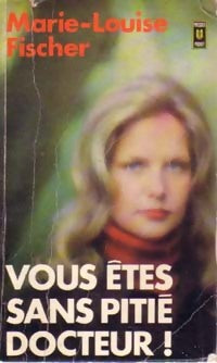Vous êtes sans pitié, docteur ! - Marie-Louise Fischer - Livre