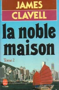 La noble maison Tome II - James Clavell - Livre