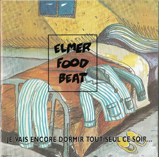 Elmer Food Beat - Je Vais Encore Dormir Tout Seul Ce Soir... (Et Je Vais Encore Le Regretter) - Elmer Food Beat - CD
