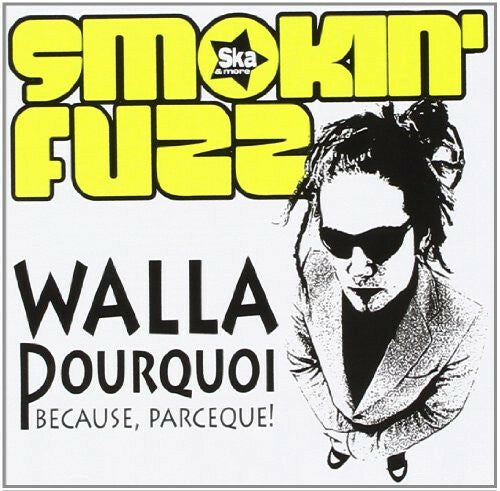 Smokin' Fuzz - Walla Pourquoi Because Parceque - Smokin' Fuzz - CD