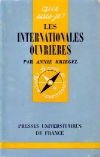 Les internationales ouvrières - Annie Kriegel - Livre