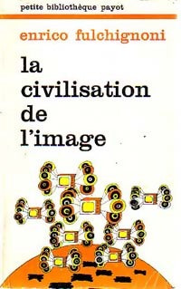 La civilisation de l'image - Enrico Fulchignoni - Livre
