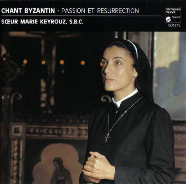 S?ur Marie Keyrouz, S.B.C* - Chant Byzantin - Passion Et Résurrection - S?ur Marie Keyrouz, S.B.C - CD