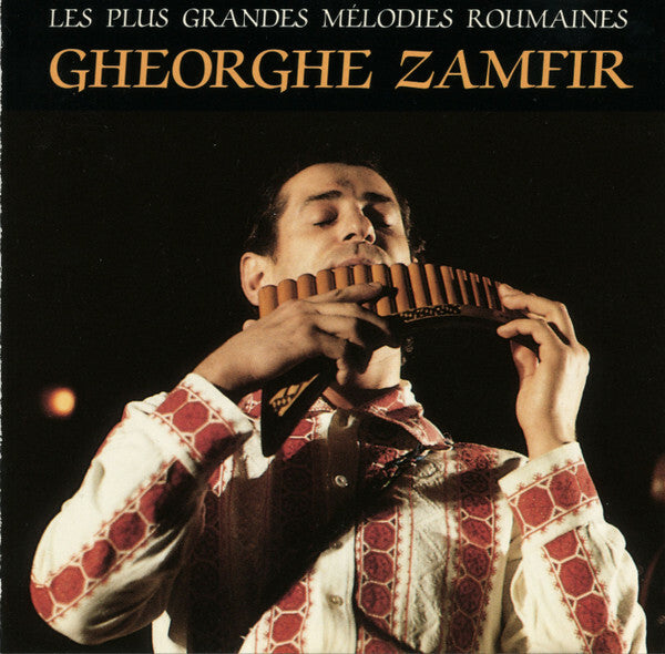 Gheorghe Zamfir - Les Plus Grandes Mélodies Roumaines - Gheorghe Zamfir - CD