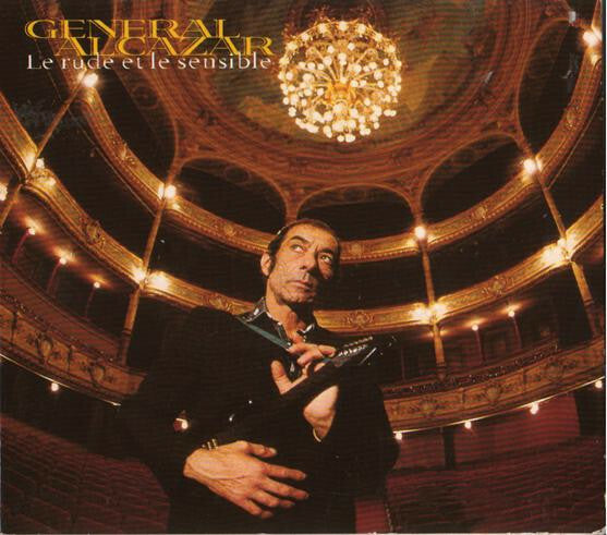Général Alcazar - Le Rude Et Le Sensible - Général Alcazar - CD