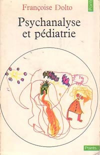 Psychanalyse et pédiatrie - Françoise Dolto - Livre