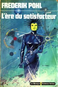 L'ère du satisfacteur - Frederik Pohl - Livre