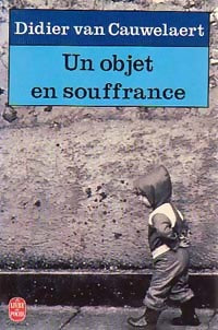 Un objet en souffrance - Didier Van Cauwelaert - Livre