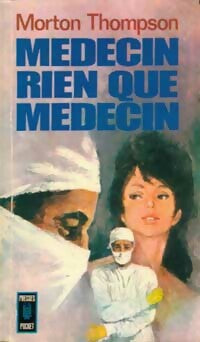 Médecin, rien que médecin - Morton Thompson - Livre